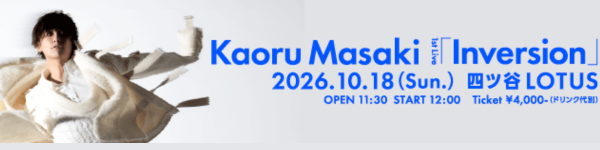 Kaoru Masaki 1st Live「Inversion」